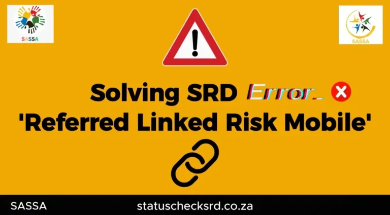 Solving SASSA SRD ‘Referred Linked Risk Mobile’ Error