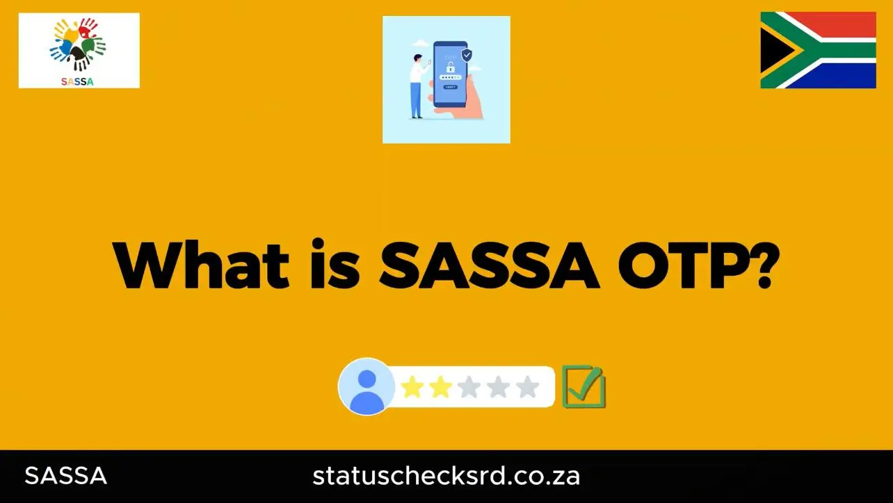 What is SASSA OTP (one time pin) 1 what is SASSA OTP?
